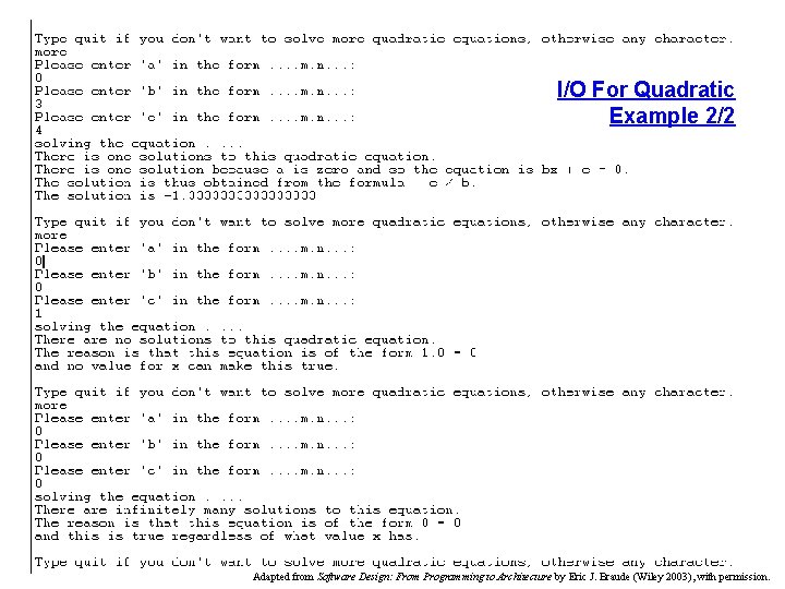 I/O For Quadratic Example 2/2 Adapted from Software Design: From Programming to Architecture by