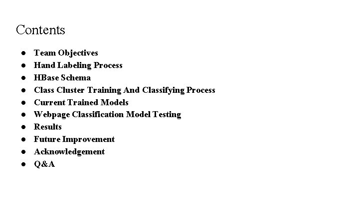 Contents ● ● ● ● ● Team Objectives Hand Labeling Process HBase Schema Class