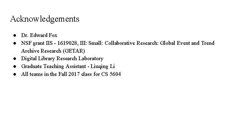 Acknowledgements ● Dr. Edward Fox ● NSF grant IIS - 1619028, III: Small: Collaborative