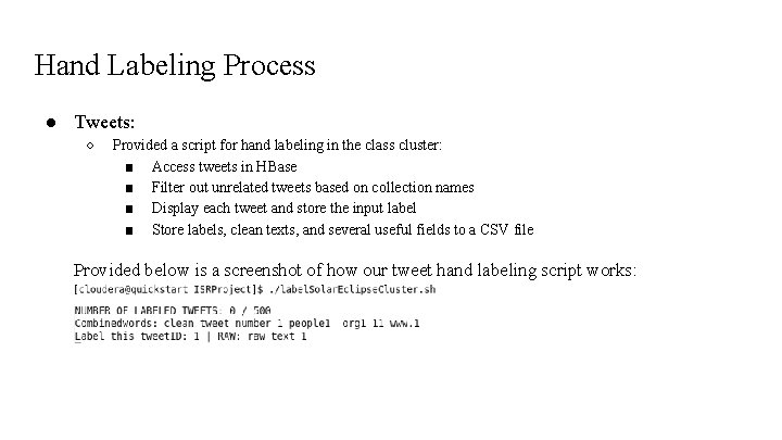 Hand Labeling Process ● Tweets: ○ Provided a script for hand labeling in the