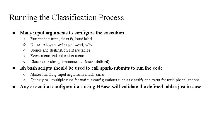 Running the Classification Process ● Many input arguments to configure the execution ○ ○