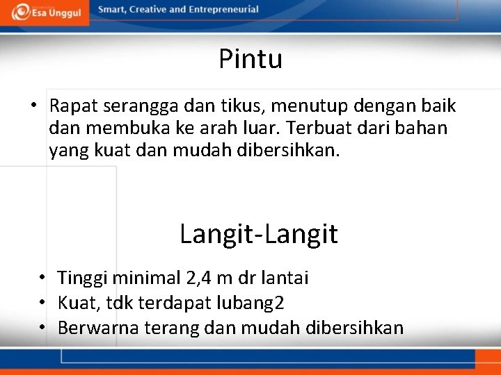 Pintu • Rapat serangga dan tikus, menutup dengan baik dan membuka ke arah luar.