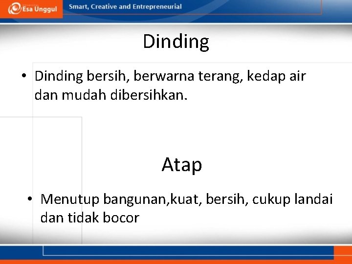 Dinding • Dinding bersih, berwarna terang, kedap air dan mudah dibersihkan. Atap • Menutup