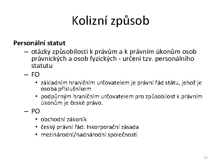 Kolizní způsob Personální statut – otázky způsobilosti k právům a k právním úkonům osob