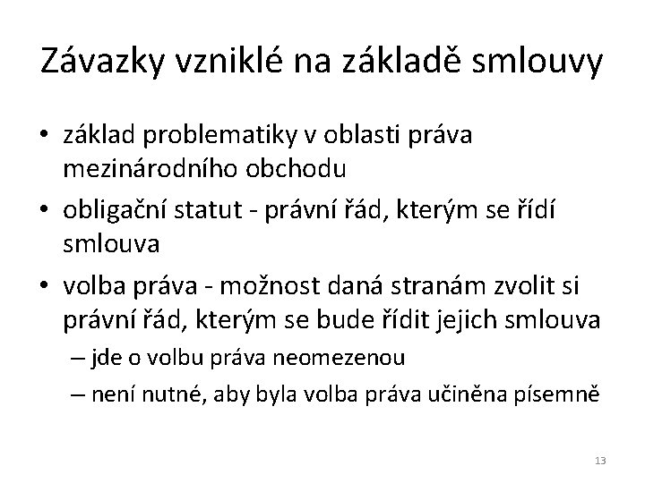 Závazky vzniklé na základě smlouvy • základ problematiky v oblasti práva mezinárodního obchodu •