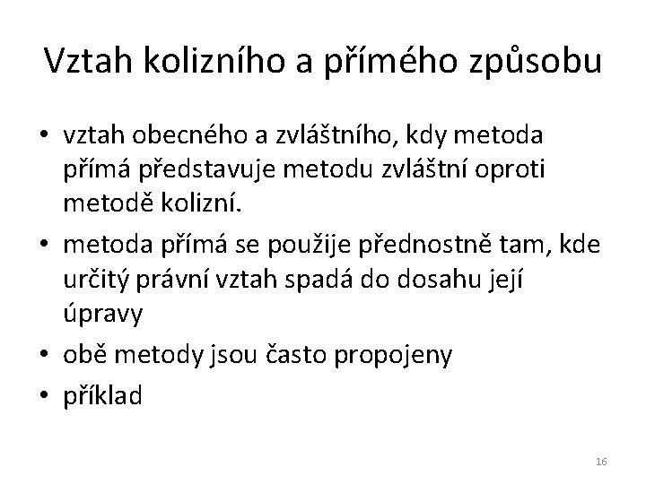 Vztah kolizního a přímého způsobu • vztah obecného a zvláštního, kdy metoda přímá představuje