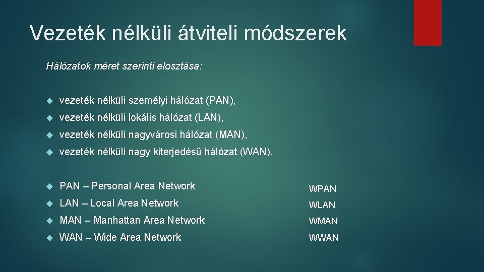 Vezeték nélküli átviteli módszerek Hálózatok méret szerinti elosztása: vezeték nélküli személyi hálózat (PAN), vezeték Vezeték nélküli átviteli módszerek Hálózatok méret szerinti elosztása: vezeték nélküli személyi hálózat (PAN), vezeték