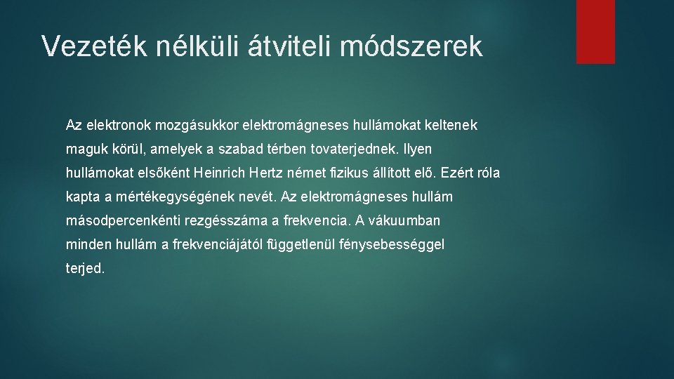 Vezeték nélküli átviteli módszerek Az elektronok mozgásukkor elektromágneses hullámokat keltenek maguk körül, amelyek a Vezeték nélküli átviteli módszerek Az elektronok mozgásukkor elektromágneses hullámokat keltenek maguk körül, amelyek a