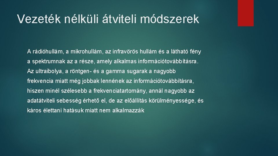 Vezeték nélküli átviteli módszerek A rádióhullám, a mikrohullám, az infravörös hullám és a látható Vezeték nélküli átviteli módszerek A rádióhullám, a mikrohullám, az infravörös hullám és a látható