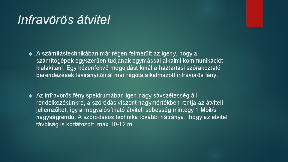 Infravörös átvitel A számítástechnikában már régen felmerült az igény, hogy a számítógépek egyszerűen tudjanak Infravörös átvitel A számítástechnikában már régen felmerült az igény, hogy a számítógépek egyszerűen tudjanak