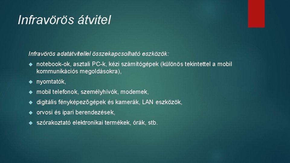 Infravörös átvitel Infravörös adatátvitellel összekapcsolható eszközök: notebook-ok, asztali PC-k, kézi számítógépek (különös tekintettel a Infravörös átvitel Infravörös adatátvitellel összekapcsolható eszközök: notebook-ok, asztali PC-k, kézi számítógépek (különös tekintettel a