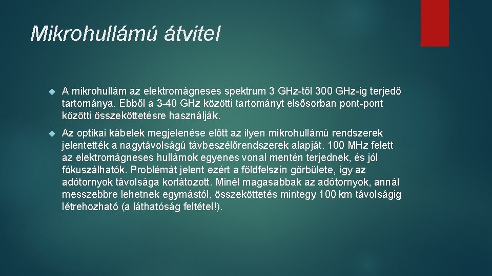 Mikrohullámú átvitel A mikrohullám az elektromágneses spektrum 3 GHz-től 300 GHz-ig terjedő tartománya. Ebből Mikrohullámú átvitel A mikrohullám az elektromágneses spektrum 3 GHz-től 300 GHz-ig terjedő tartománya. Ebből