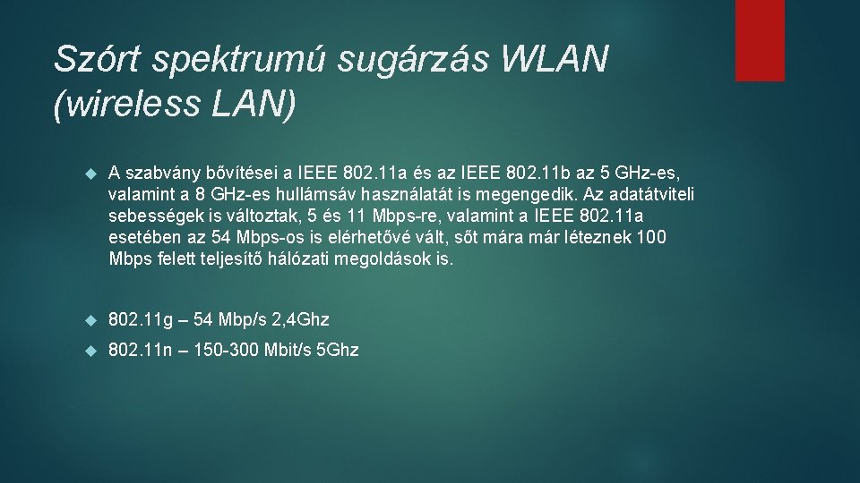 Szórt spektrumú sugárzás WLAN (wireless LAN) A szabvány bővítései a IEEE 802. 11 a Szórt spektrumú sugárzás WLAN (wireless LAN) A szabvány bővítései a IEEE 802. 11 a