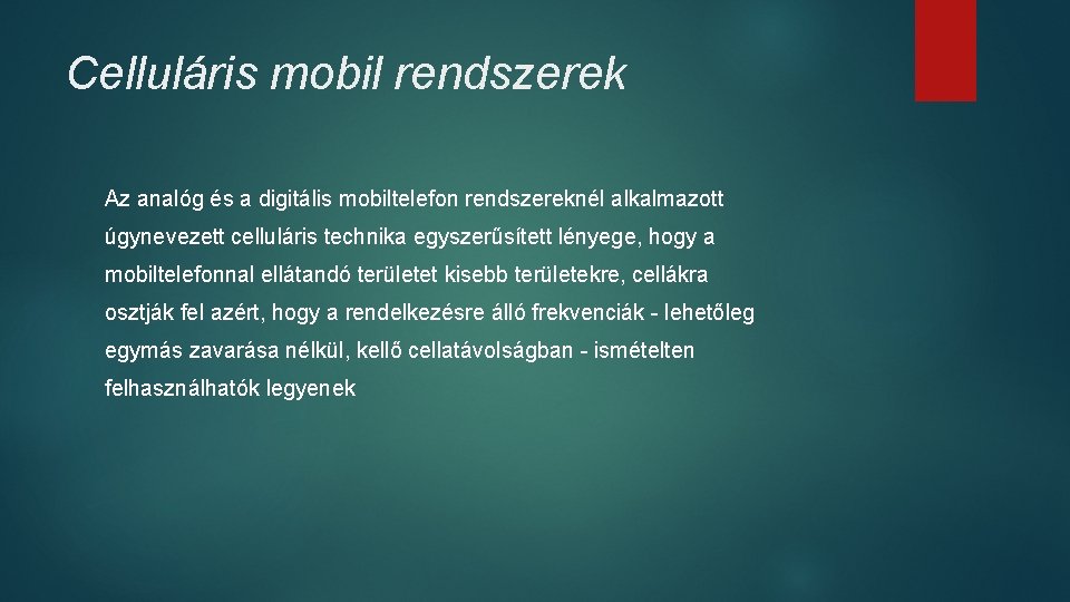 Celluláris mobil rendszerek Az analóg és a digitális mobiltelefon rendszereknél alkalmazott úgynevezett celluláris technika Celluláris mobil rendszerek Az analóg és a digitális mobiltelefon rendszereknél alkalmazott úgynevezett celluláris technika