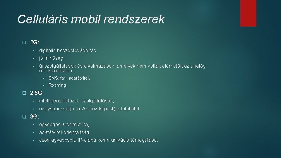 Celluláris mobil rendszerek q q q 2 G: • digitális beszédtovábbítás, • jó minőség, Celluláris mobil rendszerek q q q 2 G: • digitális beszédtovábbítás, • jó minőség,