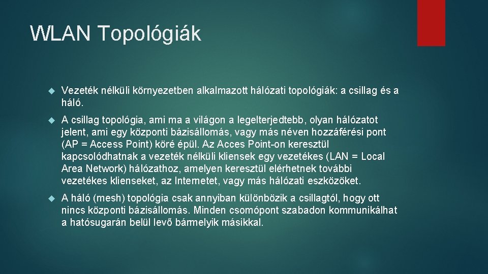 WLAN Topológiák Vezeték nélküli környezetben alkalmazott hálózati topológiák: a csillag és a háló. A WLAN Topológiák Vezeték nélküli környezetben alkalmazott hálózati topológiák: a csillag és a háló. A
