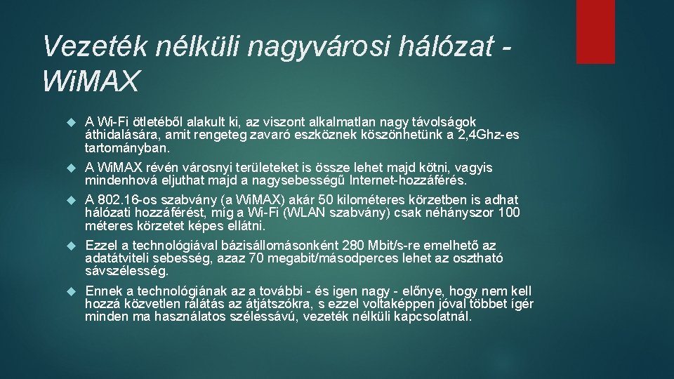 Vezeték nélküli nagyvárosi hálózat Wi. MAX A Wi-Fi ötletéből alakult ki, az viszont alkalmatlan Vezeték nélküli nagyvárosi hálózat Wi. MAX A Wi-Fi ötletéből alakult ki, az viszont alkalmatlan