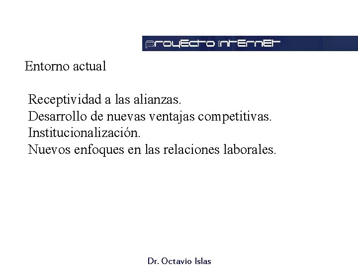 Entorno actual Receptividad a las alianzas. Desarrollo de nuevas ventajas competitivas. Institucionalización. Nuevos enfoques