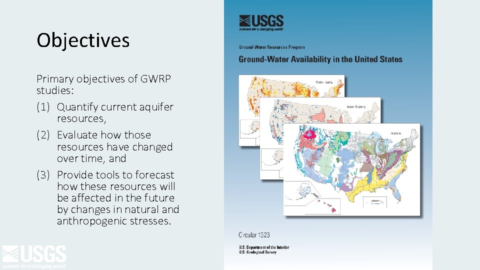 Objectives Primary objectives of GWRP studies: (1) Quantify current aquifer resources, (2) Evaluate how