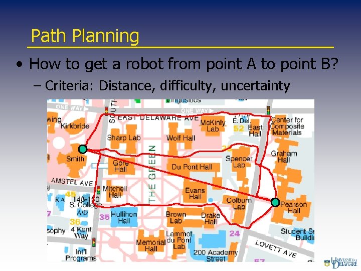 Path Planning • How to get a robot from point A to point B?
