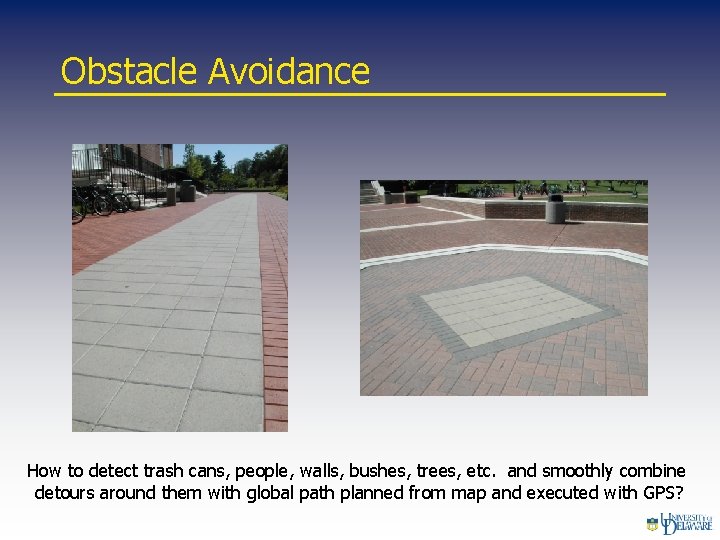 Obstacle Avoidance How to detect trash cans, people, walls, bushes, trees, etc. and smoothly