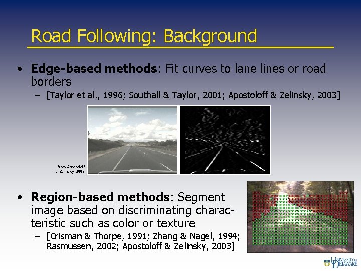 Road Following: Background • Edge-based methods: Fit curves to lane lines or road borders