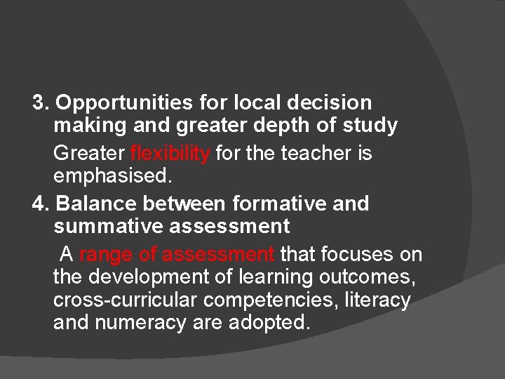 3. Opportunities for local decision making and greater depth of study Greater flexibility for