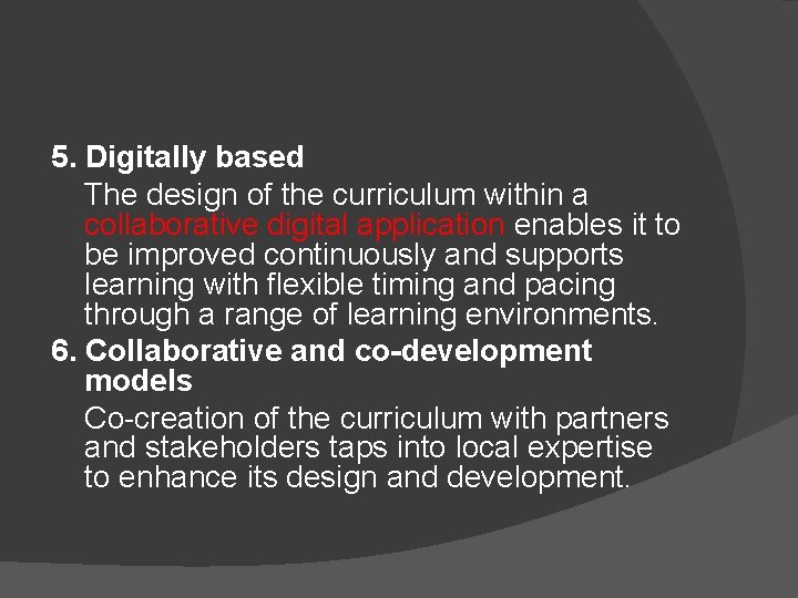 5. Digitally based The design of the curriculum within a collaborative digital application enables