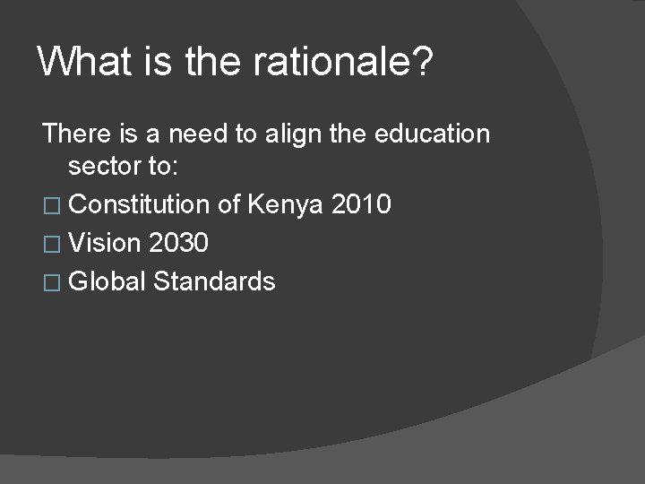 What is the rationale? There is a need to align the education sector to: