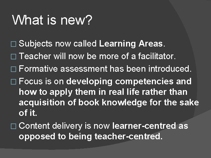 What is new? � Subjects now called Learning Areas. � Teacher will now be