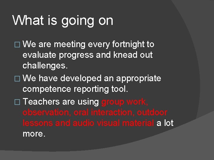 What is going on � We are meeting every fortnight to evaluate progress and