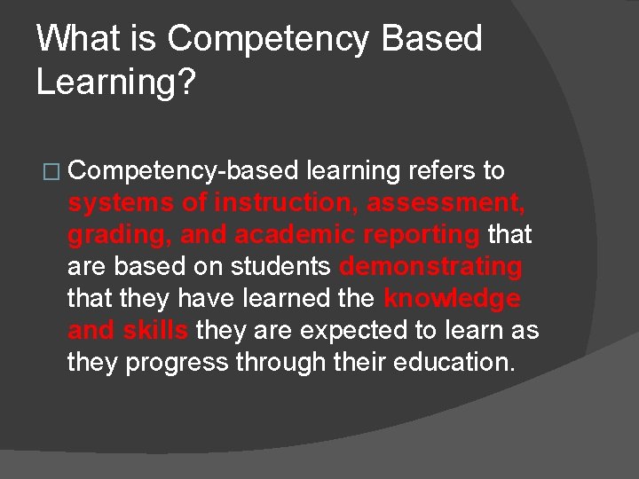 What is Competency Based Learning? � Competency-based learning refers to systems of instruction, assessment,