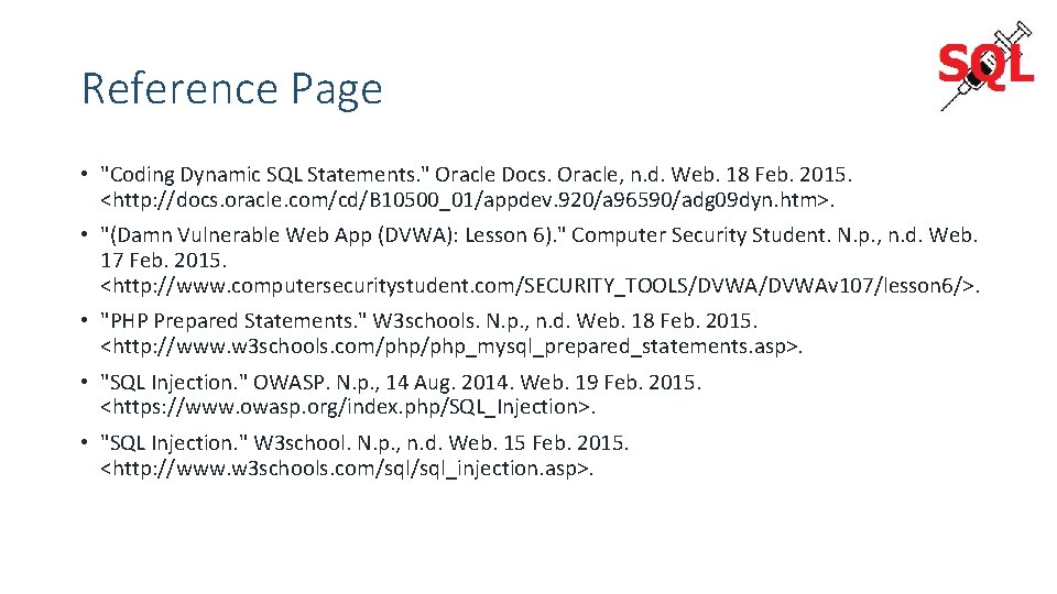 Reference Page • "Coding Dynamic SQL Statements. " Oracle Docs. Oracle, n. d. Web.