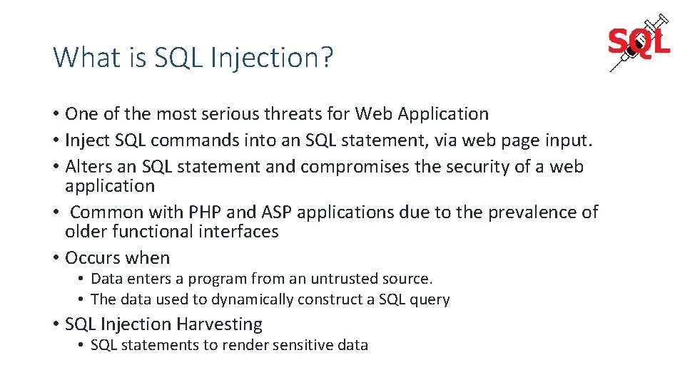 What is SQL Injection? • One of the most serious threats for Web Application