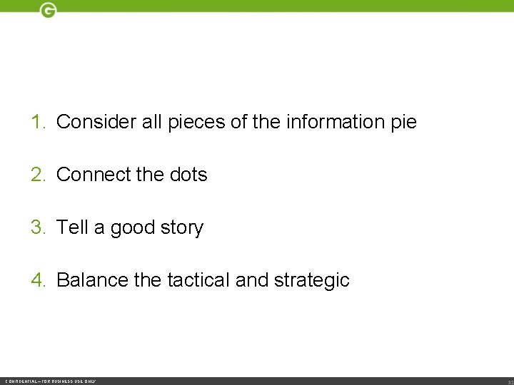 1. Consider all pieces of the information pie 2. Connect the dots 3. Tell