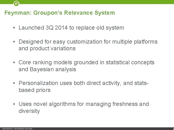 Feynman: Groupon’s Relevance System • Launched 3 Q 2014 to replace old system •