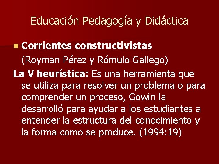 Educación Pedagogía y Didáctica n Corrientes constructivistas (Royman Pérez y Rómulo Gallego) La V