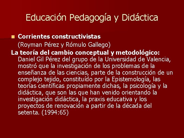 Educación Pedagogía y Didáctica Corrientes constructivistas (Royman Pérez y Rómulo Gallego) La teoría del