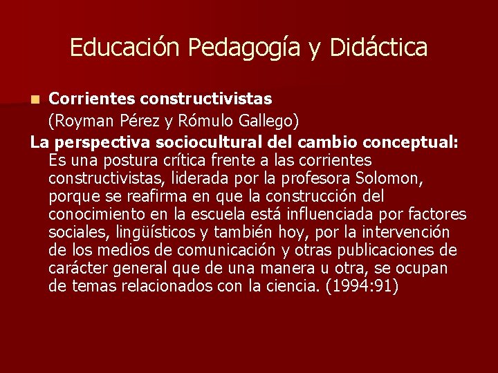 Educación Pedagogía y Didáctica Corrientes constructivistas (Royman Pérez y Rómulo Gallego) La perspectiva sociocultural