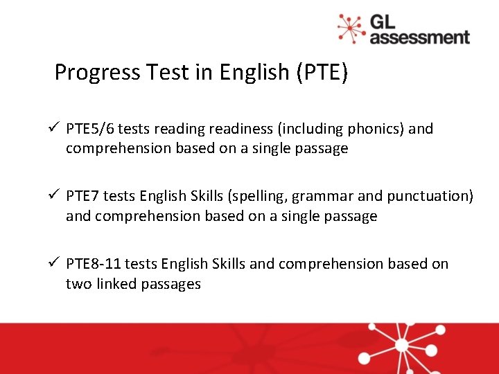 Progress Test in English (PTE) ü PTE 5/6 tests reading readiness (including phonics) and