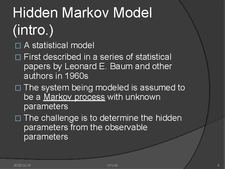 Hidden Markov Model (intro. ) A statistical model � First described in a series