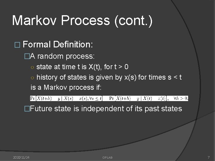 Markov Process (cont. ) � Formal Definition: �A random process: ○ state at time