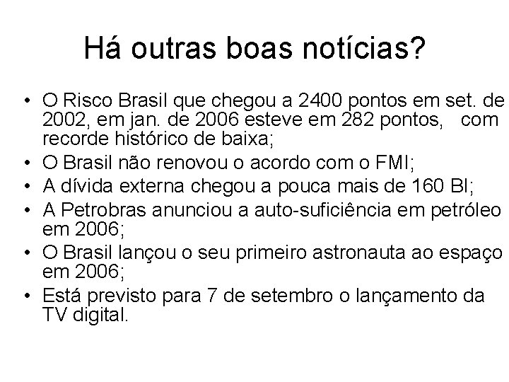 Há outras boas notícias? • O Risco Brasil que chegou a 2400 pontos em