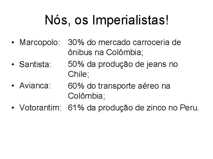 Nós, os Imperialistas! • Marcopolo: 30% do mercado carroceria de ônibus na Colômbia; 50%