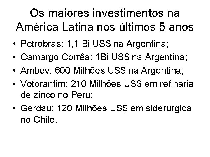 Os maiores investimentos na América Latina nos últimos 5 anos • • Petrobras: 1,