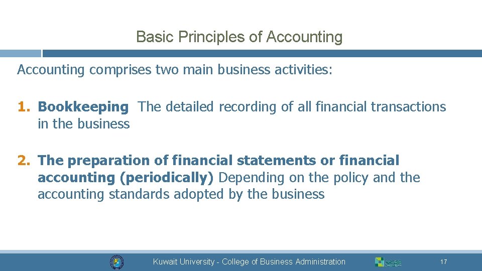 Basic Principles of Accounting comprises two main business activities: 1. Bookkeeping The detailed recording