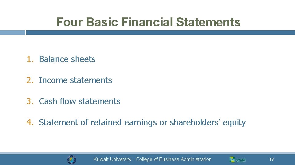 Four Basic Financial Statements 1. Balance sheets 2. Income statements 3. Cash flow statements