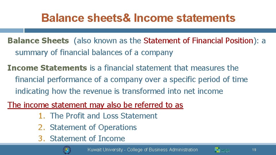 Balance sheets& Income statements Balance Sheets (also known as the Statement of Financial Position):