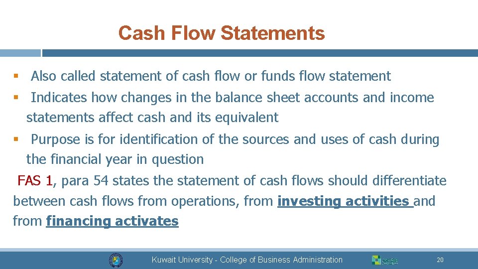 Cash Flow Statements § Also called statement of cash flow or funds flow statement