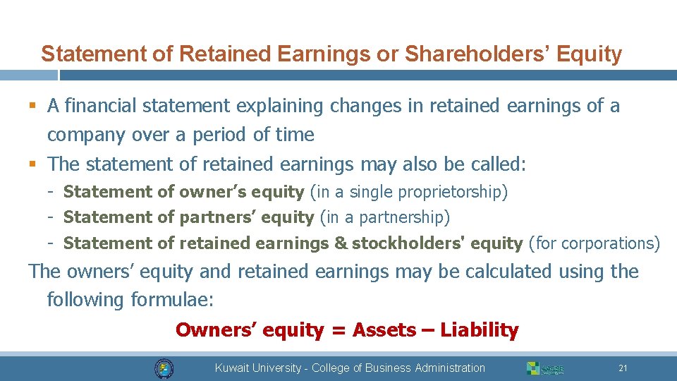 Statement of Retained Earnings or Shareholders’ Equity § A financial statement explaining changes in